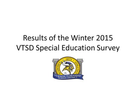 Results of the Winter 2015 VTSD Special Education Survey.
