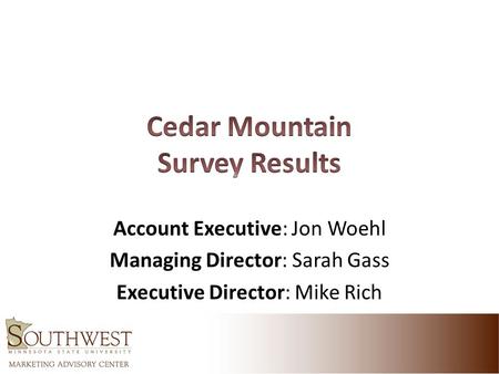 Account Executive: Jon Woehl Managing Director: Sarah Gass Executive Director: Mike Rich.