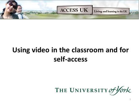 Using video in the classroom and for self-access 1.