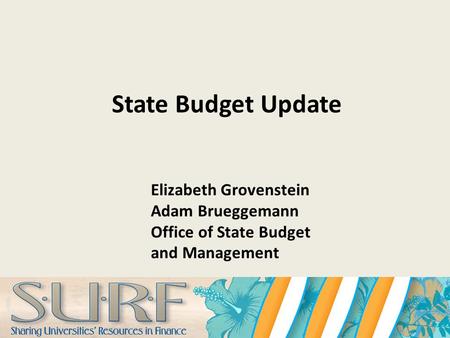 State Budget Update Elizabeth Grovenstein Adam Brueggemann Office of State Budget and Management.