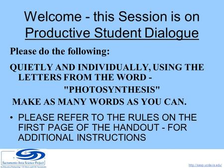 Welcome - this Session is on Productive Student Dialogue Please do the following: QUIETLY AND INDIVIDUALLY, USING THE LETTERS.
