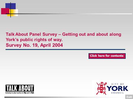 Talk About Panel Survey – Getting out and about along York’s public rights of way. Survey No. 19, April 2004 Exit Click here for contents.