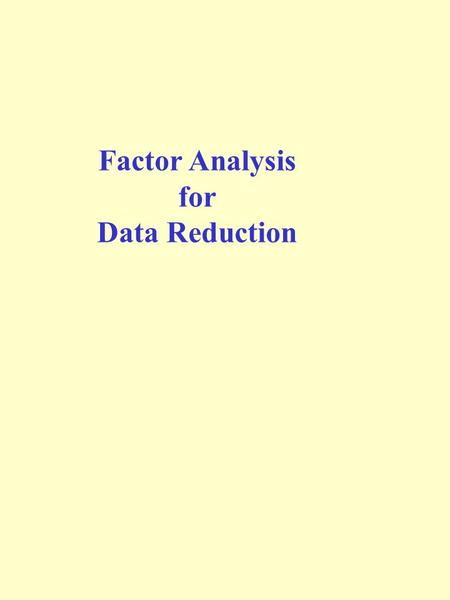 Factor Analysis for Data Reduction. Introduction 1. Factor Analysis is a set of techniques used for understanding variables by grouping them into “factors”