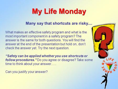 My Life Monday What makes an effective safety program and what is the most important component in a safety program? The answer is the same for both questions.
