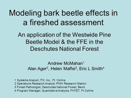 Modeling bark beetle effects in a fireshed assessment An application of the Westwide Pine Beetle Model & the FFE in the Deschutes National Forest Andrew.