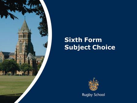 Sixth Form Subject Choice. What to choose? Subjects you will enjoy Subjects you will be good at Subjects that make sense.