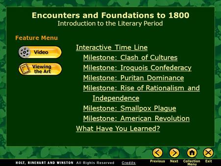 Encounters and Foundations to 1800 Introduction to the Literary Period Interactive Time Line Milestone: Clash of Cultures Milestone: Iroquois Confederacy.
