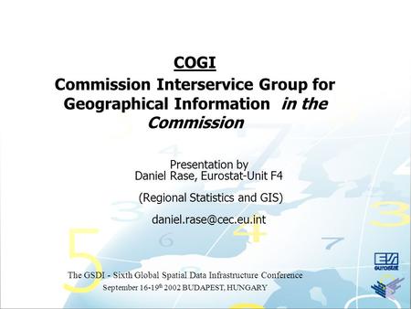 COGI Commission Interservice Group for Geographical Information in the Commission Presentation by Daniel Rase, Eurostat-Unit F4 (Regional Statistics and.