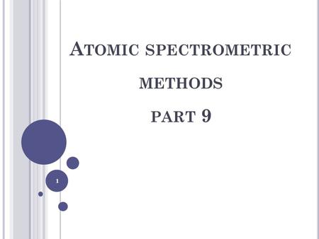 1 A TOMIC SPECTROMETRIC METHODS PART 9. 2 Interferences : Four classes of interferences: 1-Spectral interferences 2-Chemical interferences 3- Refractory.