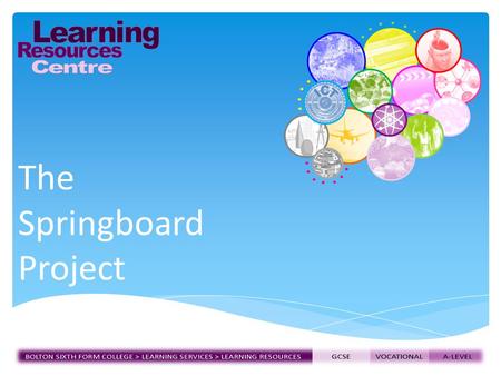 The Springboard Project Bolton sixth form college.