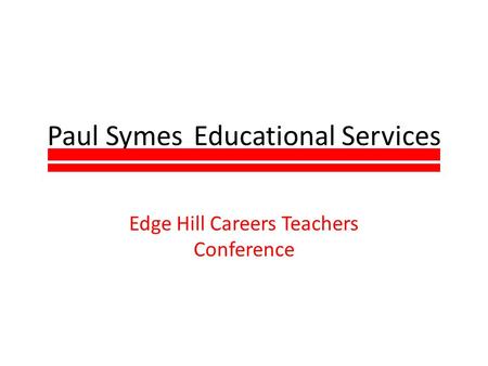Paul Symes Educational Services Edge Hill Careers Teachers Conference.