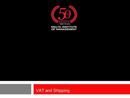 VAT and Shipping.  The consideration of VAT related aspects in the shipping world are becoming more frequent and complex. The reasons for this are the.