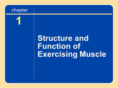 Chapter 1 Structure and Function of Exercising Muscle.