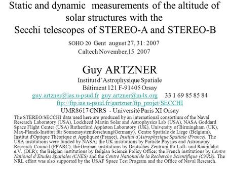 Static and dynamic measurements of the altitude of solar structures with the Secchi telescopes of STEREO-A and STEREO-B SOHO 20 Gent august 27, 31: 2007.