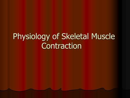 Physiology of Skeletal Muscle Contraction. The Muscle Action Potential ( AP ) The Muscle Action Potential ( AP ) Muscle RMP = -90 mV ( same as in nerves.