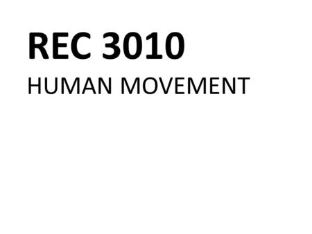 REC 3010 HUMAN MOVEMENT. THE STRUCTURE OF MUSCLE.