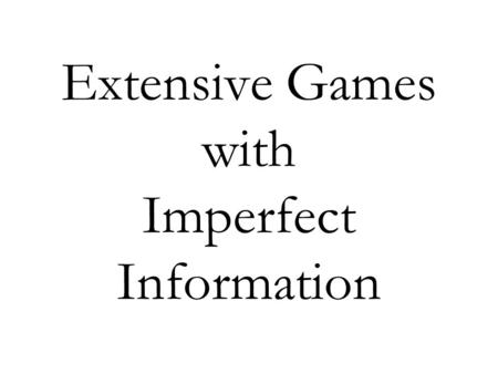 Extensive Games with Imperfect Information