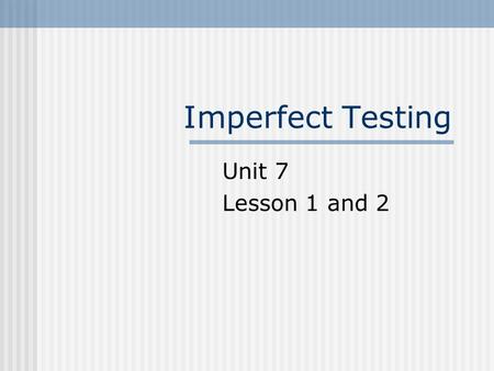 Imperfect Testing Unit 7 Lesson 1 and 2. Lesson One Part One Vocabulary Sample Representative sample Population Percentage Pie chart.