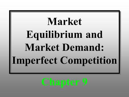 Market Equilibrium and Market Demand: Imperfect Competition