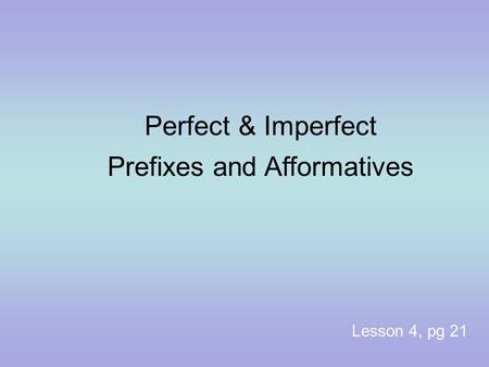 Perfect & Imperfect Prefixes and Afformatives