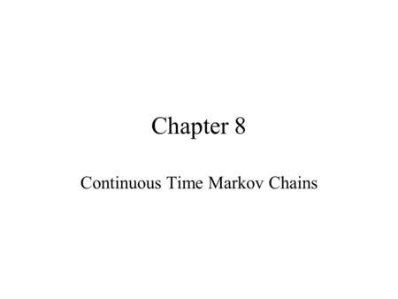 Chapter 8 Continuous Time Markov Chains. Markov Availability Model.