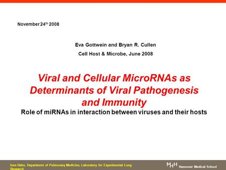 Viral and Cellular MicroRNAs as Determinants of Viral Pathogenesis and Immunity Role of miRNAs in interaction between viruses and their hosts Ines Hahn,