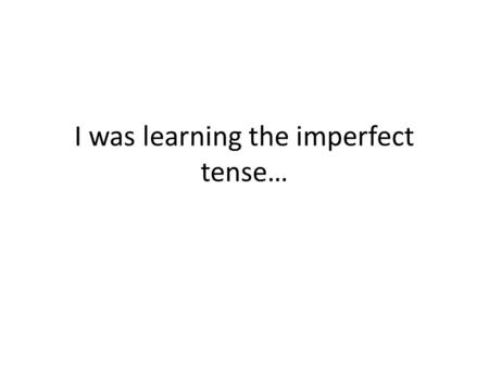 I was learning the imperfect tense…. Draw a sheep on your paper. Make sure you can see all four legs.