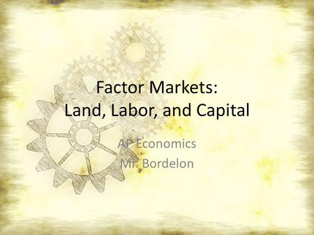 Factor Markets: Land, Labor, and Capital