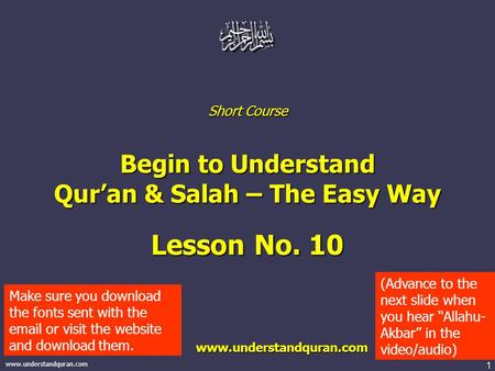 1 www.understandquran.com Short Course Begin to Understand Qur’an & Salah – The Easy Way Lesson No. 10 www.understandquran.com www.understandquran.com.