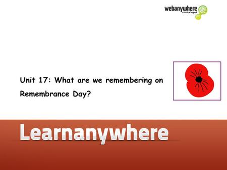 Unit 17: What are we remembering on Remembrance Day?