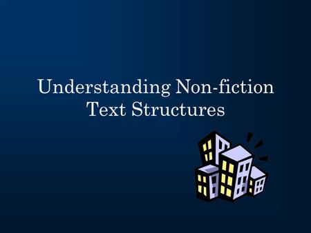 Understanding Non-fiction Text Structures. What is a text structure? A “ structure ” is a building or framework “ Text structure ” refers to how a piece.