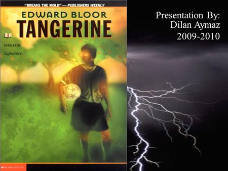 Presentation By: Dilan Aymaz 2009-2010. Edward Bloor Author of Tangerine, Edward William Bloor born on October 12, 1950, is an American author of young.