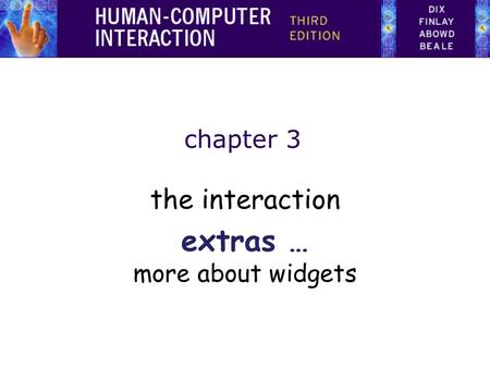 Chapter 3 the interaction extras … more about widgets.