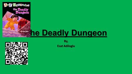 The Deadly Dungeon By, Esat Adiloglu. Genre The Deadly Dungeon is a 1998 children's mystery novel by Ron Roy. It is the fourth in the A to Z Mysteries.