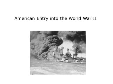 American Entry into the World War II. Terms and People Hideki Tojo − Japanese general and prime minister during World War II Pearl Harbor − American military.