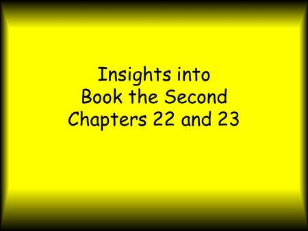 Insights into Book the Second Chapters 22 and 23.
