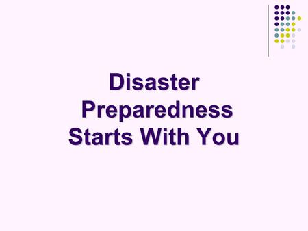 Disaster Preparedness Starts With You. Prepared by: Emergency Preparedness Planning Committee, a subcommittee of the Human Services Coordinating Council.