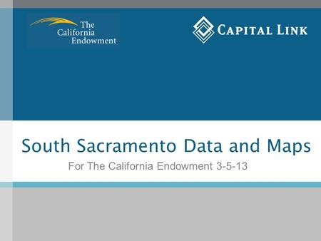South Sacramento Data and Maps For The California Endowment 3-5-13.