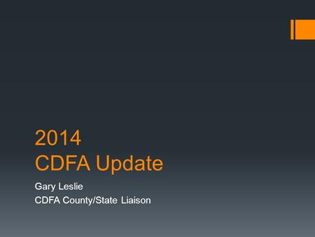 2014 CDFA Update Gary Leslie CDFA County/State Liaison.