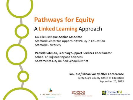 Pathways for Equity A Linked Learning Approach Dr. Elle Rustique, Senior Associate Stanford Center for Opportunity Policy in Education Stanford University.