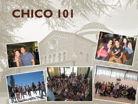 CHICO 101. Where is California? Do you know? What is the most beautiful city in CA? ◦ San Francisco Which city is the state capital? ◦ Sacramento What.