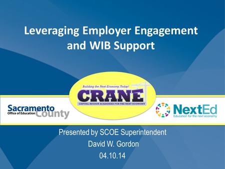 Leveraging Employer Engagement and WIB Support Presented by SCOE Superintendent David W. Gordon 04.10.14.