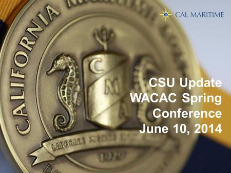 CSU Update WACAC Spring Conference June 10, 2014.