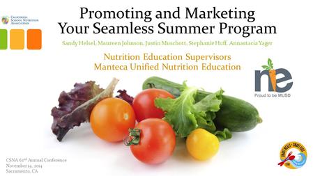 Promoting and Marketing Your Seamless Summer Program Sandy Helsel, Maureen Johnson, Justin Muschott, Stephanie Huff, Annastacia Yager Nutrition Education.