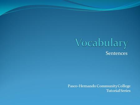 Sentences Pasco-Hernando Community College Tutorial Series.