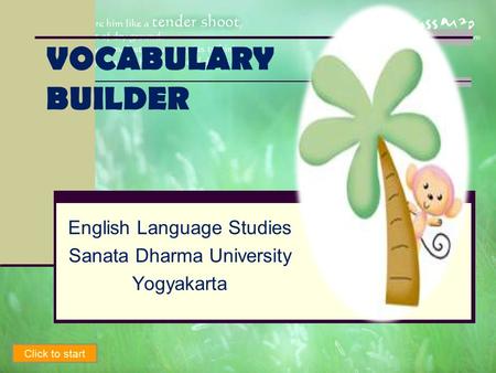 VOCABULARY BUILDER English Language Studies Sanata Dharma University Yogyakarta Click to start.