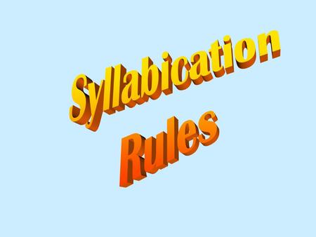 Syllabication Rules.