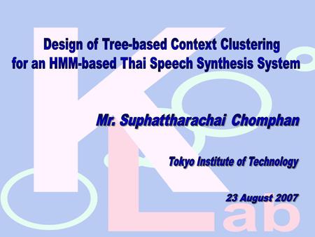 Outlines  Objectives  Study of Thai tones  Construction of contextual factors  Design of decision-tree structures  Design of context clustering.