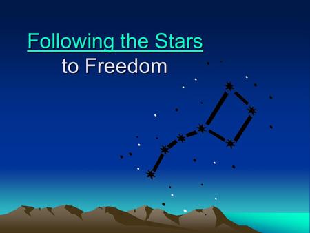 Following the Stars Following the Stars to Freedom Following the Stars.