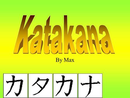 By Max. What is Katakana Katakana is the phonetic written Japanese language (there are a total three written Japanese languages.) Katakana is simpler.